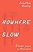 Nowhere Slow: Eleven Years ...