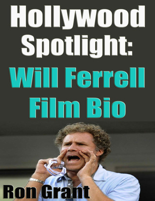 Hollywood Spotlight - Will Ferrell Film Bio