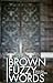 Brown Fuzzy Words