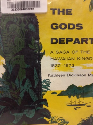 The Gods Depart: A Saga of the Hawaiian Kingdom, 1832-1873 (Paperback)