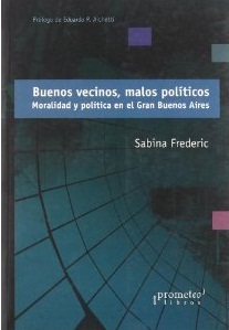 Buenos vecinos, malos políticos: moralidad y política en el Gran Buenos Aires