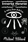 Immortal Memories: Volume I