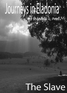 The Slave (Journeys in Eladonia, #1)