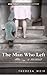 The Man Who Left by Theresa Weir