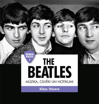 The Beatles. Mūzika, cilvēki un notikumi. (Roka faili #1)