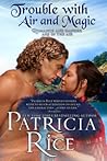 Trouble with Air and Magic by Patricia Rice