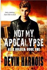 Not My Apocalypse (Alex Holden, #1)