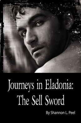 The Sell Sword (Journeys in Eladonia, #5)