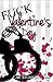Fuck Valentine's Day