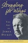 Struggling for Wings: The Art of James Dickey