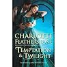 Temptation  & Twilight by Charlotte Featherstone