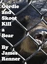 Gordie and Skoot Kill a Bear by James Renner