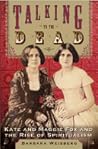 Talking to the Dead by Barbara Weisberg