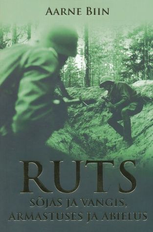 Ruts sõjas ja vangis, armastuses ja abielus