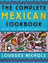 The Complete Mexican Cookbook: Over 180 Authentic Recipes The Complete Mexican Cookbook: Over 180 Authentic Recipes