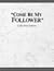 Come Be My Follower by Watch Tower Bible and Tract...