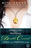 Double Crossed: A Spies and Thieves Story (Gallagher Girls, #5.5; Heist Society, #2.5)