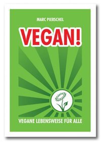 Vegan! Vegane Lebensweise für alle