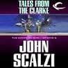 Tales From the Clarke by John Scalzi