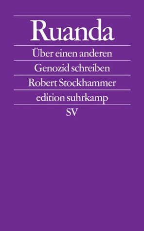 Ruanda. Über einen anderen Genozid schreiben