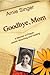 Goodbye, Mom: A Memoir of Prayer, Jewish Mourning, and Healing