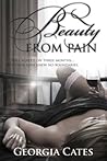 Beauty from Pain by Georgia Cates Beauty from Pain by Georgia Cates