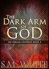 The Dark Arm of God (The Paruus Histories, #2) The Dark Arm of God