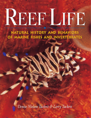 Reef Life: Natural History and Behaviors of Marine Fishes and Invertebrates