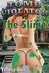 Tomb Violator vs The Slime by Tiffany   Bell