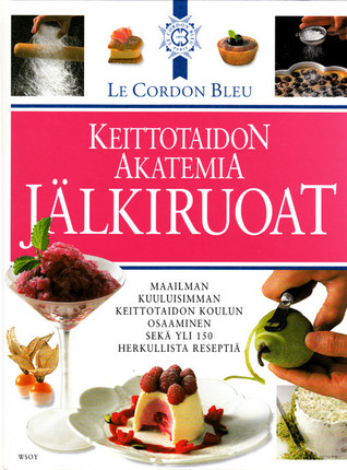 Le Cordon Bleu Keittotaidon akatemia : jälkiruoat