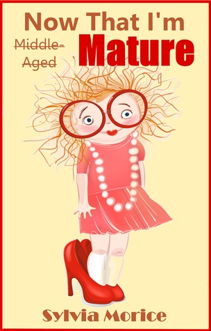 Now That I"m Mature