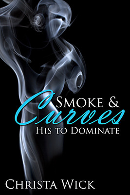 His to Dominate (Smoke & Curves #1)