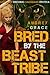 Bred by the Beast Tribe