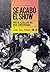 Se Acabó El Show: 1985, El Estallido Del Rock Subterráneo