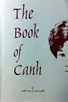 The Book of Canh: Memoirs of a Vietnamese woman, Physician, CIA Informant, People's Salvation Army Commander-in-chief, and Prisoner of War The Book of Canh: Memoirs of a Vietnamese woman, Physician, CIA Informant, People's Salvation Army Commander-in-chief, and Prisoner of War