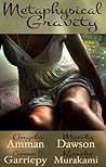 Metaphysical Gravity by Angela Amman