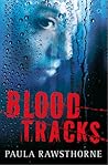 Blood Tracks by Paula Rawsthorne Blood Tracks by Paula Rawsthorne