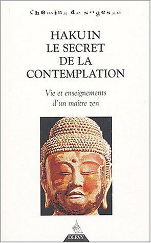 Hakuin, le secret de la contemplation : Vie et enseignement d'un maitre zen