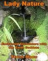 Lady Nature Enchanted Encounters with the Earth Goddess
