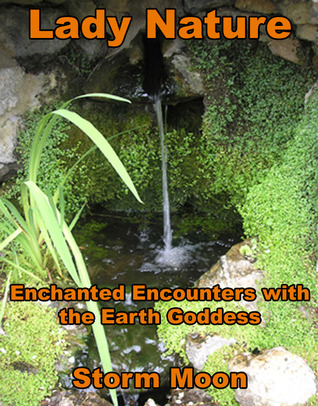 Lady Nature Enchanted Encounters with the Earth Goddess (ebook)