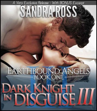 Dark Knight in Disguise III (Earthbound Angels, #1)