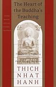 The Heart of the Buddha's Teaching: Transforming Suffering into Peace, Joy, and Liberation