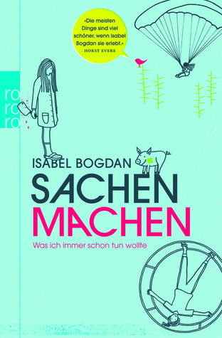 Sachen machen: Was ich immer schon tun wollte