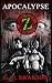 Apocalypse Z (A Zombie Novel)