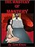 The Mastery of Mastery by Tom Knox