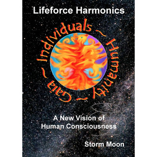 Lifeforce Harmonics - A New Vision of Human Consciousness