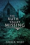 The Ruth Valley Missing by Amber  West
