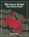 Who Lives in the Sea? Ocean Animals of Hawaii Who Lives in the Sea? Ocean Animals of Hawaii