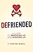 DEFRIENDED: A Guide to Breaking Up and Shaping Up