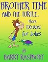 Brother Time and the Turtle: More Excuses for Jokes